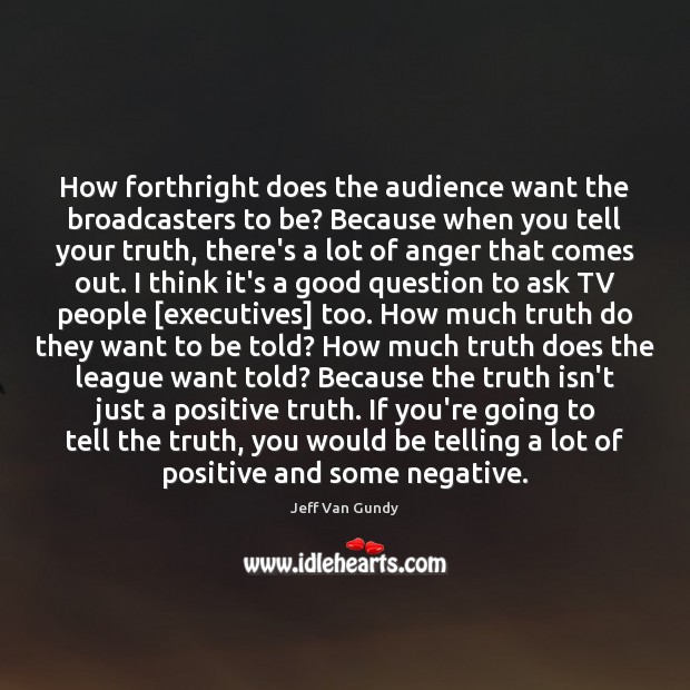 How forthright does the audience want the broadcasters to be? Because when Jeff Van Gundy Picture Quote