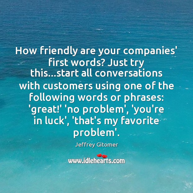 How friendly are your companies’ first words? Just try this…start all Image