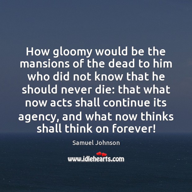 How gloomy would be the mansions of the dead to him who Image