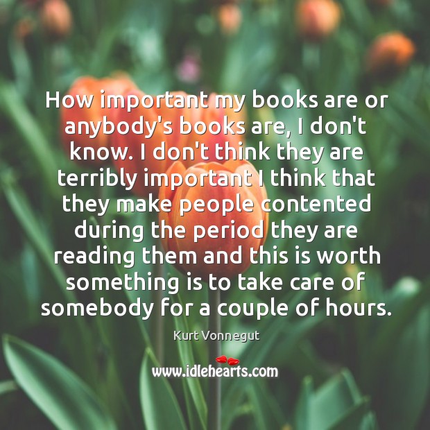 How important my books are or anybody’s books are, I don’t know. Image