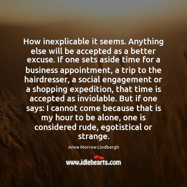 How inexplicable it seems. Anything else will be accepted as a better Anne Morrow Lindbergh Picture Quote