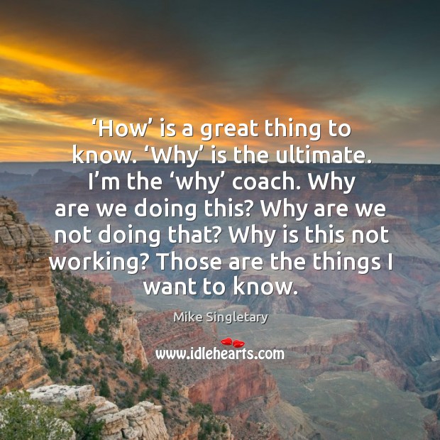 How is a great thing to know. Why is the ultimate. Mike Singletary Picture Quote