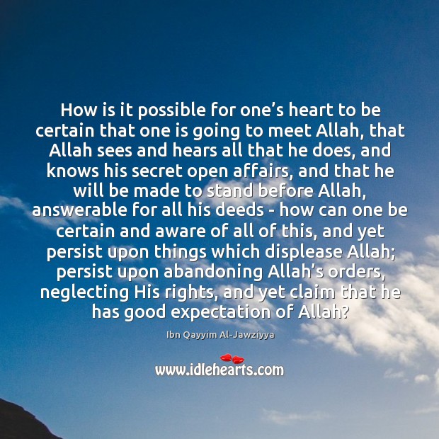 How is it possible for one’s heart to be certain that Ibn Qayyim Al-Jawziyya Picture Quote