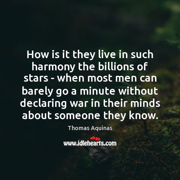 How is it they live in such harmony the billions of stars Thomas Aquinas Picture Quote