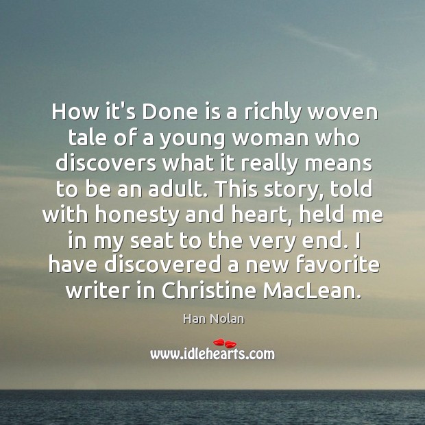 How it’s Done is a richly woven tale of a young woman Han Nolan Picture Quote