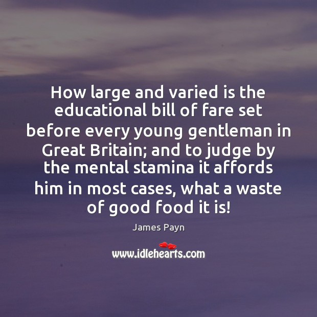 How large and varied is the educational bill of fare set before James Payn Picture Quote