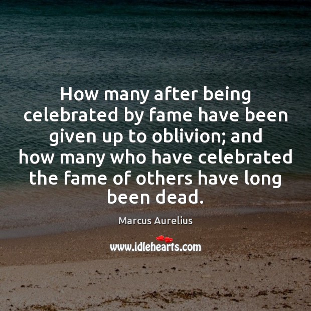 How many after being celebrated by fame have been given up to Image