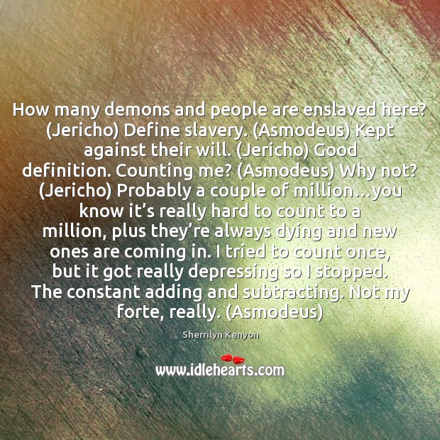 How many demons and people are enslaved here? (Jericho) Define slavery. (Asmodeus) Image