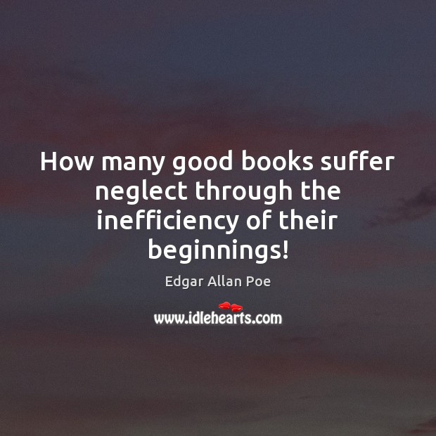 How many good books suffer neglect through the inefficiency of their beginnings! Image