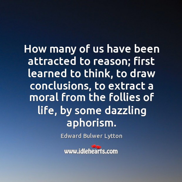 How many of us have been attracted to reason; first learned to think Image
