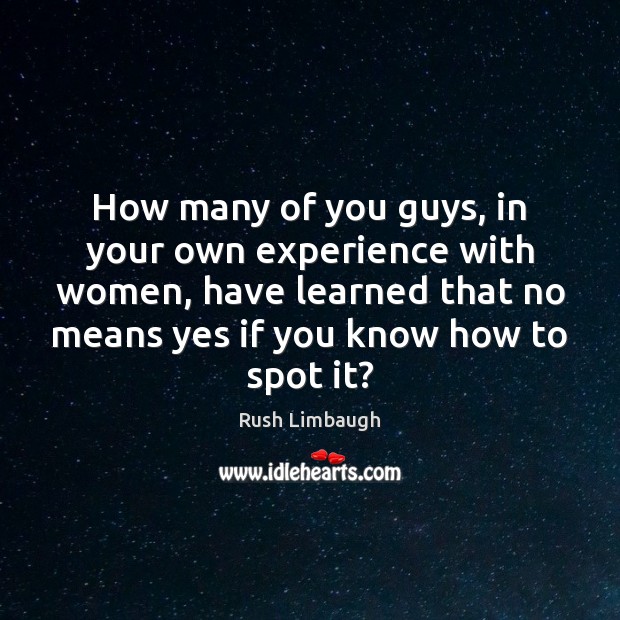 How many of you guys, in your own experience with women, have Image