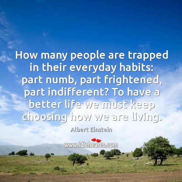 How many people are trapped in their everyday habits: part numb, part Image