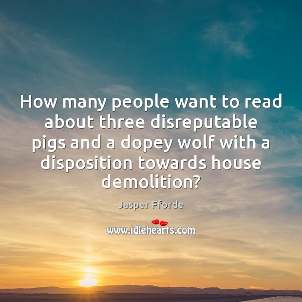 How many people want to read about three disreputable pigs and a Jasper Fforde Picture Quote