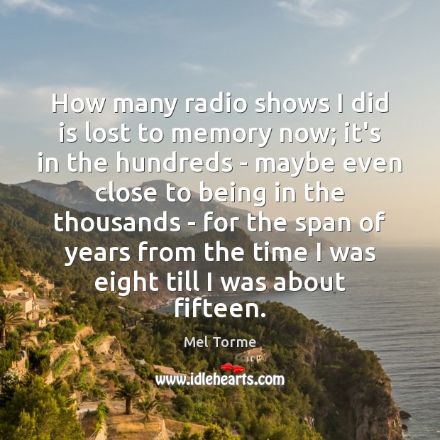 How many radio shows I did is lost to memory now; it’s Mel Torme Picture Quote