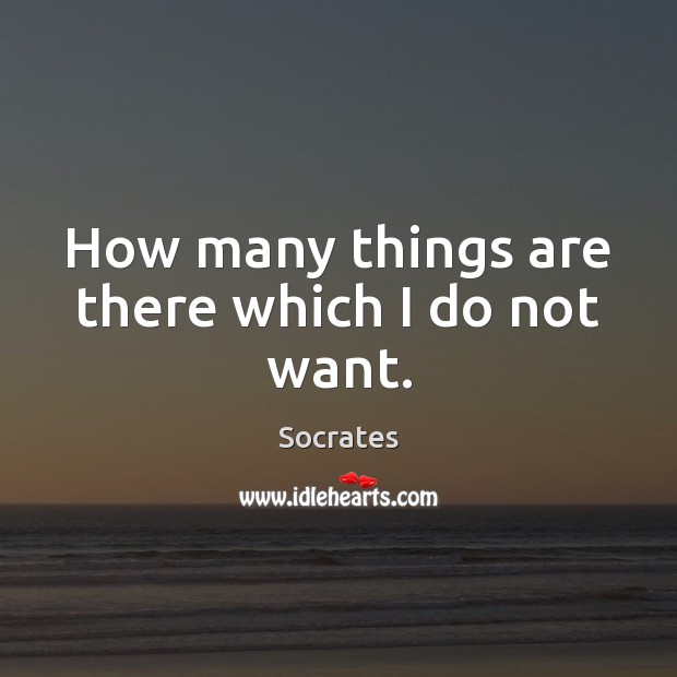 How many things are there which I do not want. Image