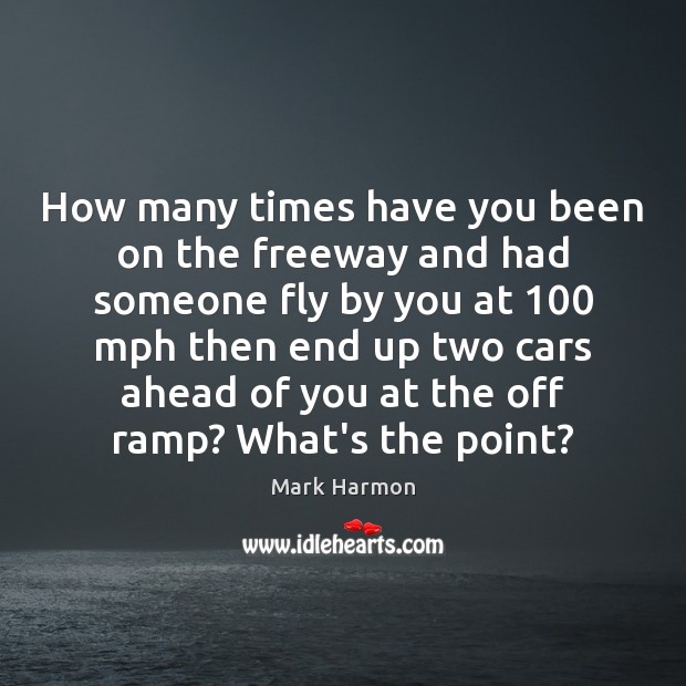 How many times have you been on the freeway and had someone Image