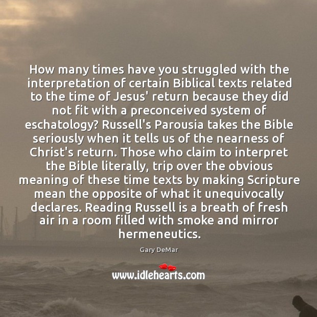 How many times have you struggled with the interpretation of certain Biblical Gary DeMar Picture Quote