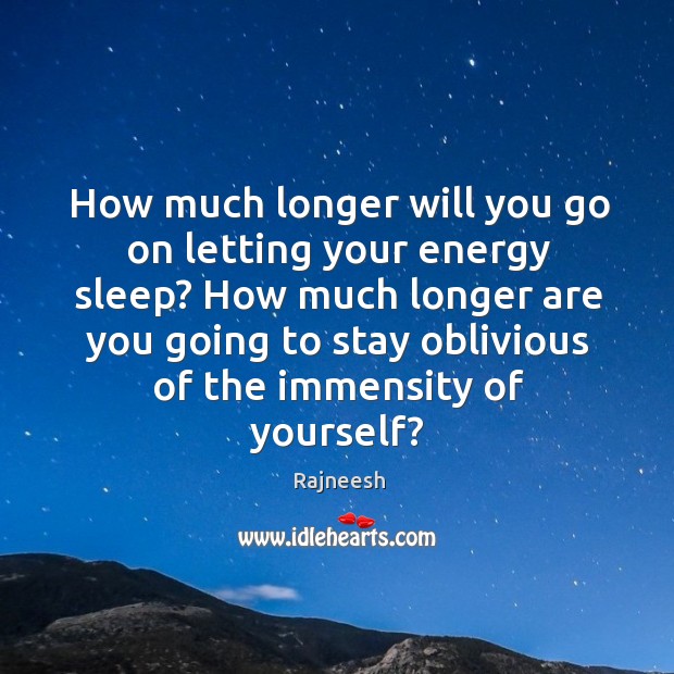 How much longer will you go on letting your energy sleep? How Image