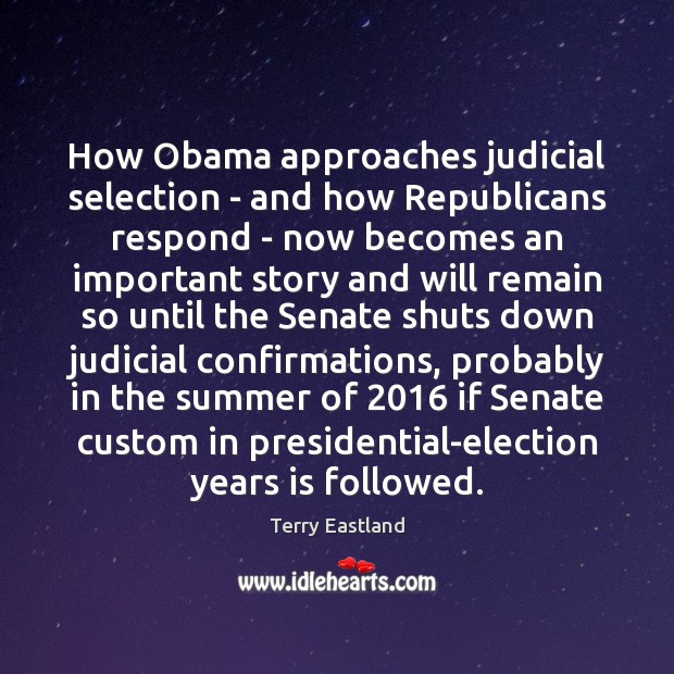 How Obama approaches judicial selection – and how Republicans respond – now Summer Quotes Image