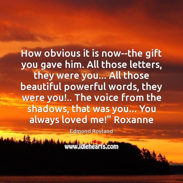 How obvious it is now–the gift you gave him. All those letters, Image