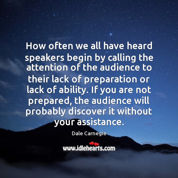 How often we all have heard speakers begin by calling the attention Dale Carnegie Picture Quote