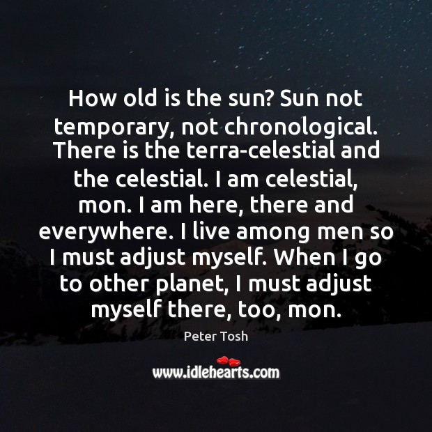 How old is the sun? Sun not temporary, not chronological. There is Image