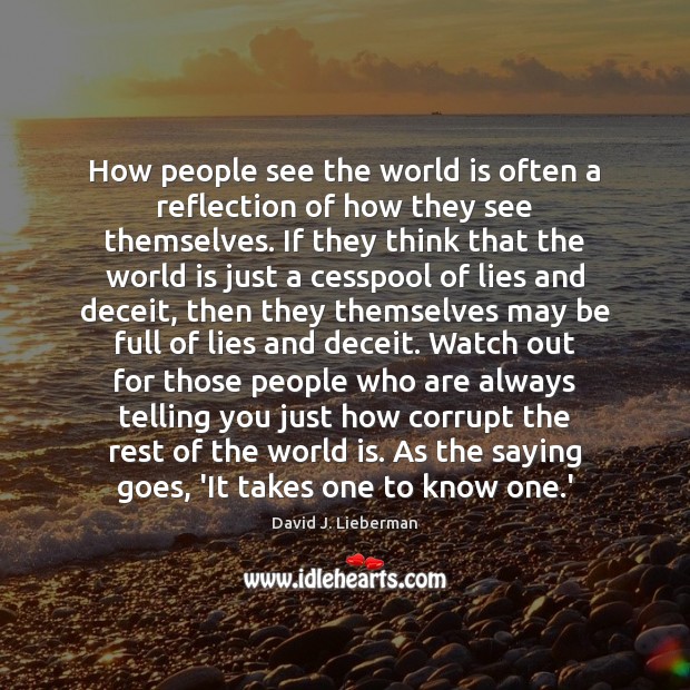 How people see the world is often a reflection of how they David J. Lieberman Picture Quote