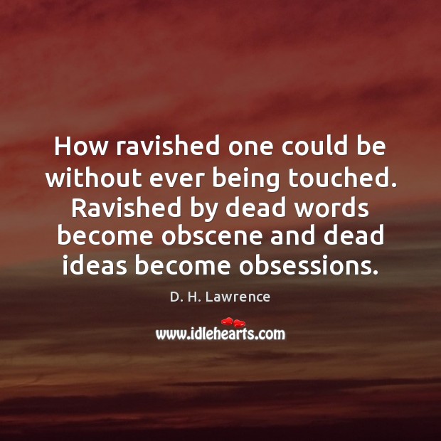 How ravished one could be without ever being touched. Ravished by dead Image