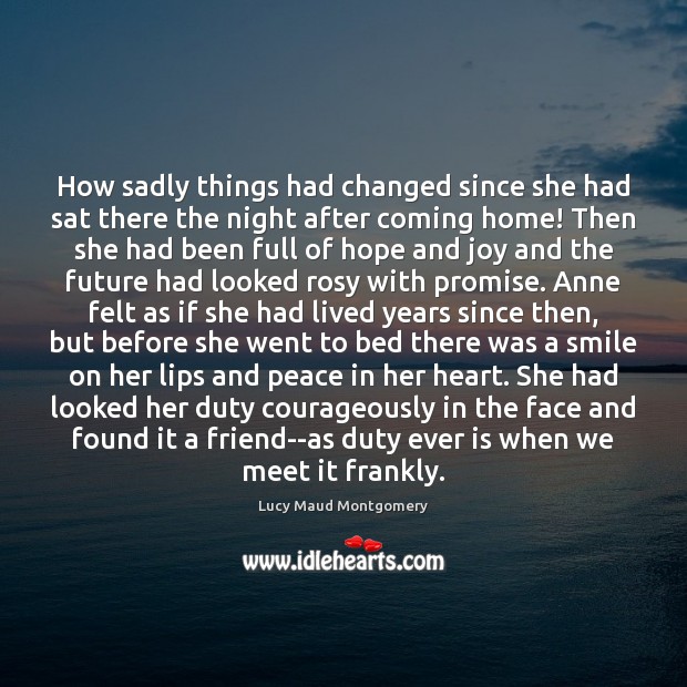 How sadly things had changed since she had sat there the night Lucy Maud Montgomery Picture Quote