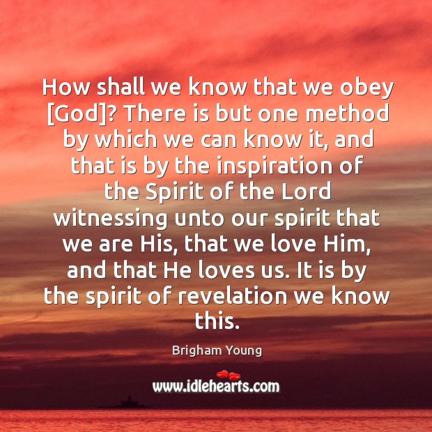 How shall we know that we obey [God]? There is but one Brigham Young Picture Quote