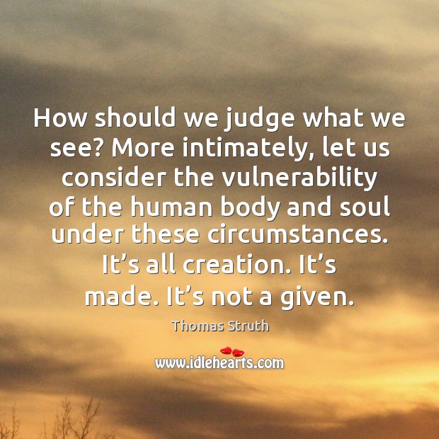 How should we judge what we see? More intimately, let us consider Image