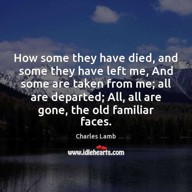 How some they have died, and some they have left me, And Charles Lamb Picture Quote
