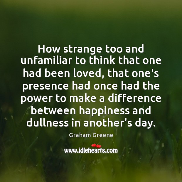 How strange too and unfamiliar to think that one had been loved, Image