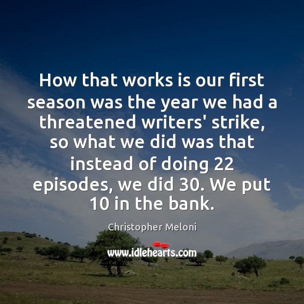 How that works is our first season was the year we had Christopher Meloni Picture Quote