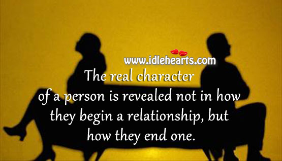 The real character of a person is revealed when they end a relationship Image