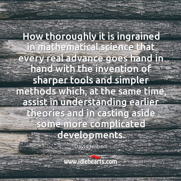 How thoroughly it is ingrained in mathematical science that every real advance goes Image