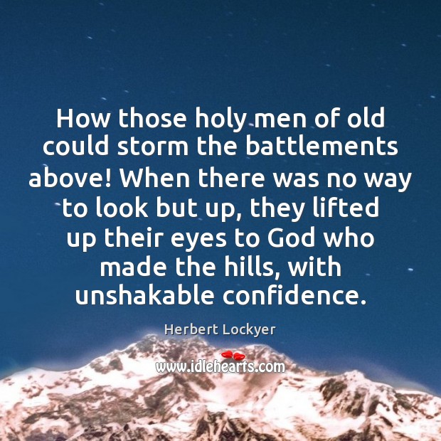 How those holy men of old could storm the battlements above! When Herbert Lockyer Picture Quote