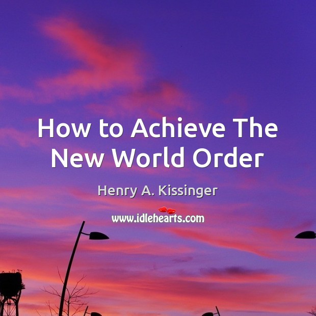 How to Achieve The New World Order Image