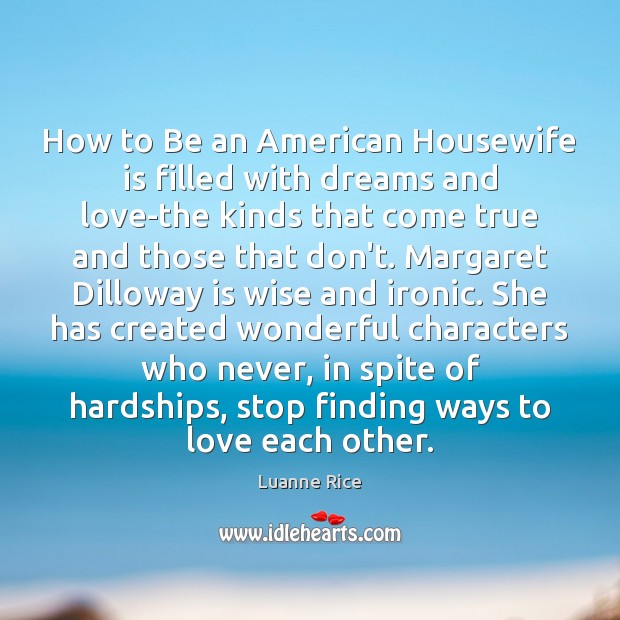 How to Be an American Housewife is filled with dreams and love-the Luanne Rice Picture Quote