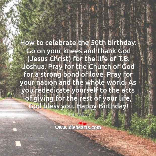 How to celebrate the 50th birthday: Go on your knees and thank Celebrate Quotes Image