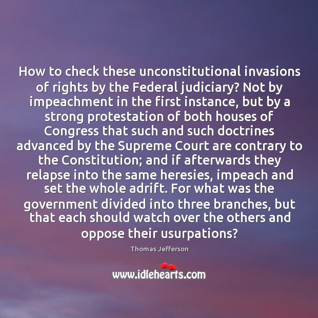 How to check these unconstitutional invasions of rights by the Federal judiciary? Image