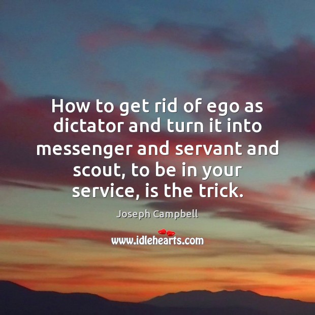How to get rid of ego as dictator and turn it into Image