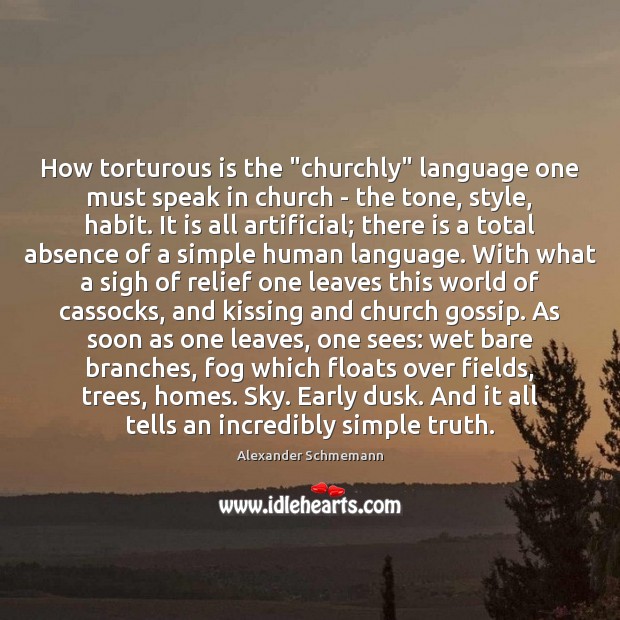 How torturous is the “churchly” language one must speak in church – Alexander Schmemann Picture Quote