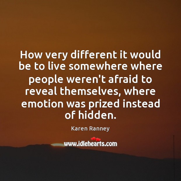 How very different it would be to live somewhere where people weren’t Karen Ranney Picture Quote