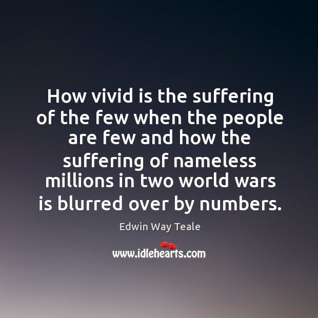 How vivid is the suffering of the few when the people are few and how the suffering of Image