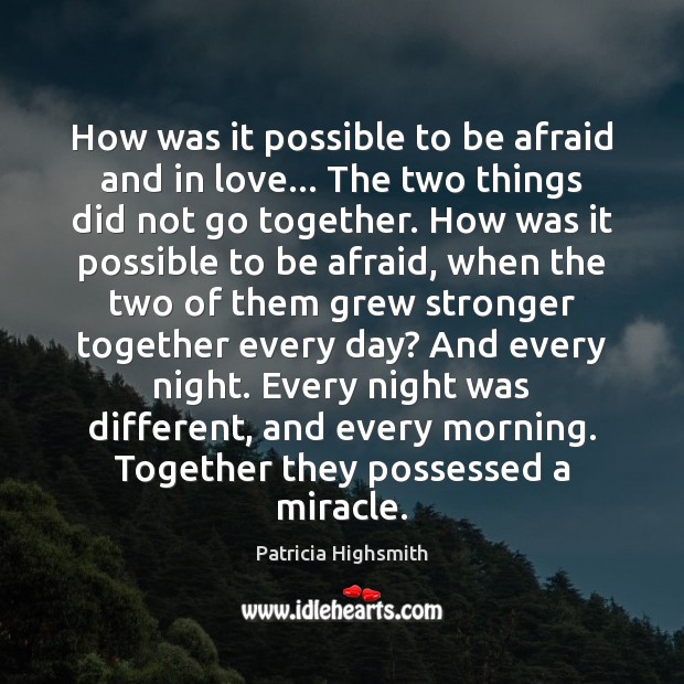 How was it possible to be afraid and in love… The two Patricia Highsmith Picture Quote