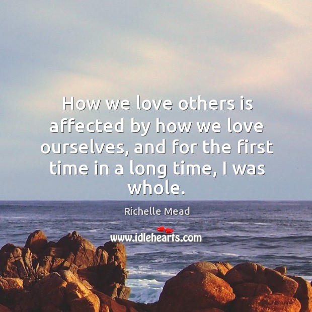 How we love others is affected by how we love ourselves, and Richelle Mead Picture Quote