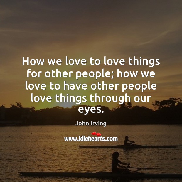 How we love to love things for other people; how we love Image