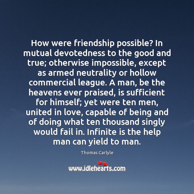 How were friendship possible? In mutual devotedness to the good and true; Image