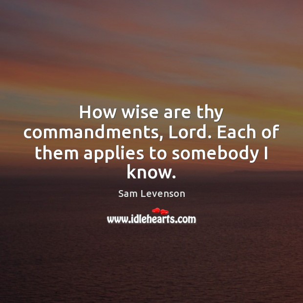 How wise are thy commandments, Lord. Each of them applies to somebody I know. Image